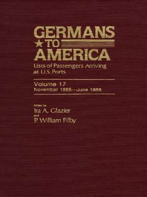 cover image of Germans to America, Volume 17 Nov. 4, 1865-June 12, 1866